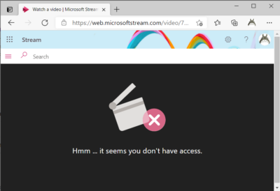 Web browser at the Microsoft Stream service showing an error message of "Hmm ... it seems you don't have access." 